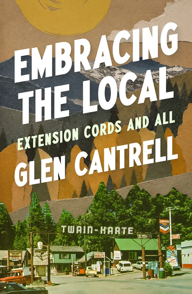 Cover of Embracing the Local: Extension Cords and All by Glen Cantrell