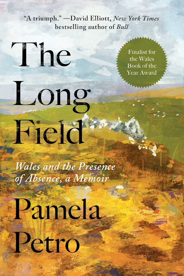 Cover of The Long Field: Wales and the Presence of Absence, a Memoir by Pamela Petro
