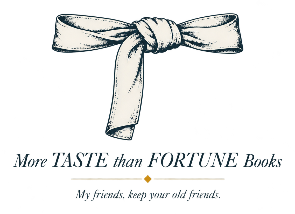 More Taste Than Fortune Books colophon: a tied dressing-gown belt above the words More Taste Than Fortune Books and My friends, keep your old friends.